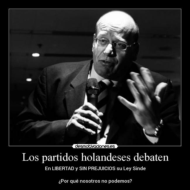 Los partidos holandeses debaten - En LIBERTAD y SIN PREJUICIOS su Ley Sinde

¿Por qué nosotros no podemos?