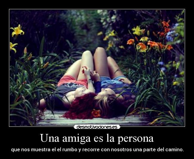 Una amiga es la persona -