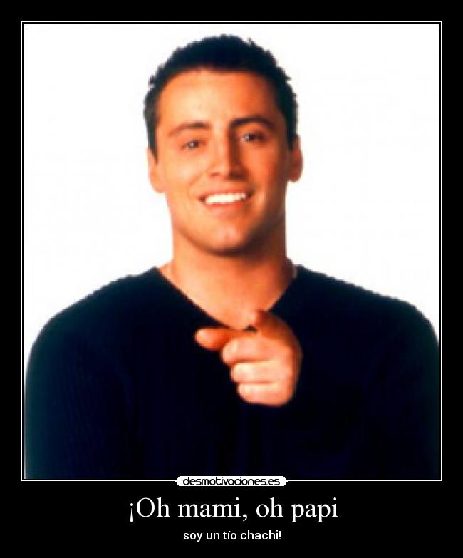 ¡Oh mami, oh papi -