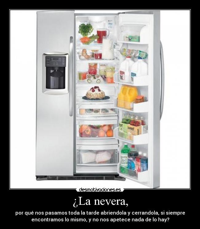 ¿La nevera, -
