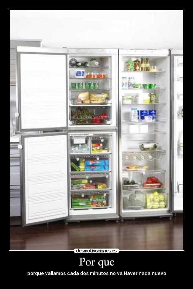 Por que - porque vallamos cada dos minutos no va Haver nada nuevo