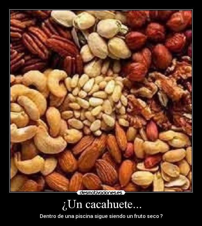 ¿Un cacahuete... -