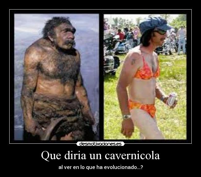 Que diria un cavernicola - 