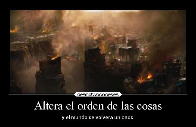 Altera el orden de las cosas - 