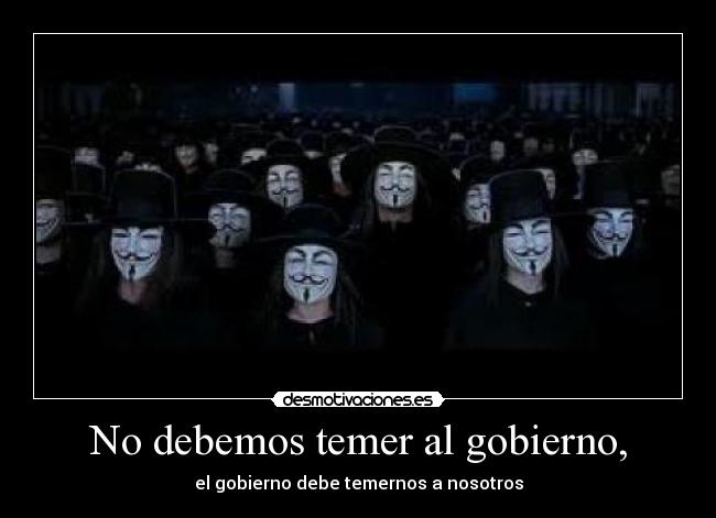 No debemos temer al gobierno, - 