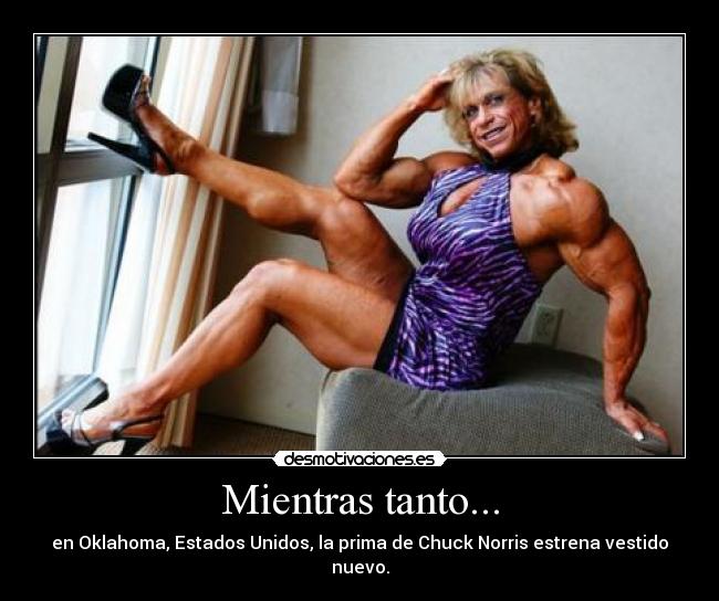 Mientras tanto... - en Oklahoma, Estados Unidos, la prima de Chuck Norris estrena vestido nuevo.