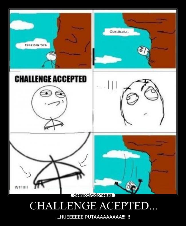 CHALLENGE ACEPTED... -