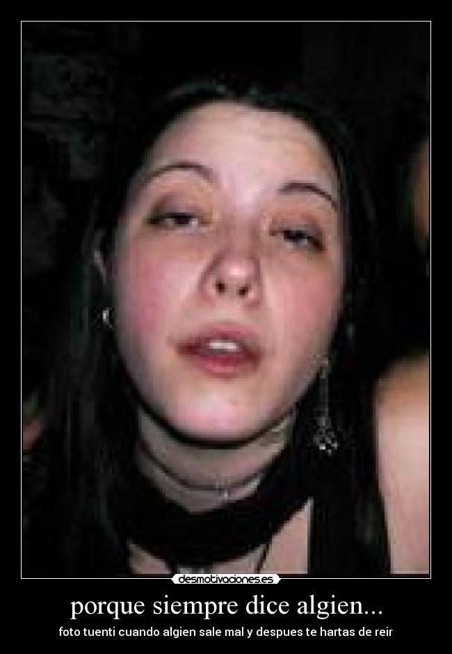 porque siempre dice algien... - 