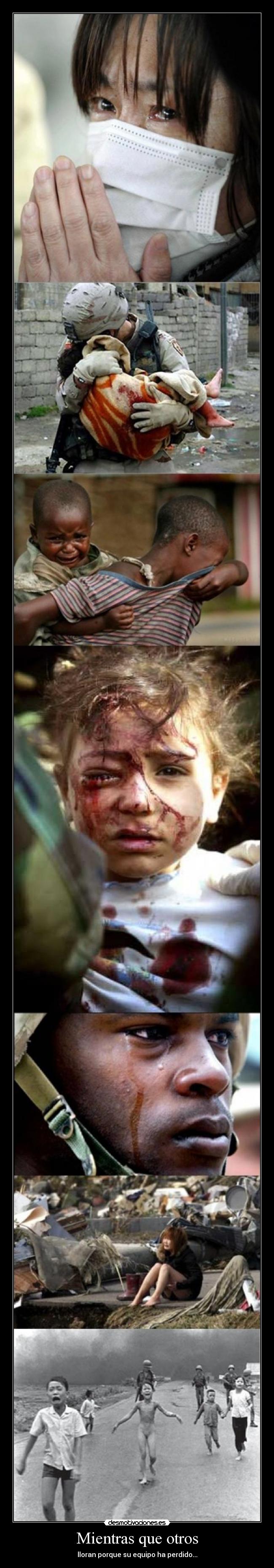 Mientras que otros - lloran porque su equipo ha perdido...