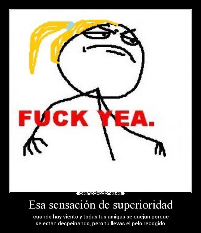 Esa sensación de superioridad -