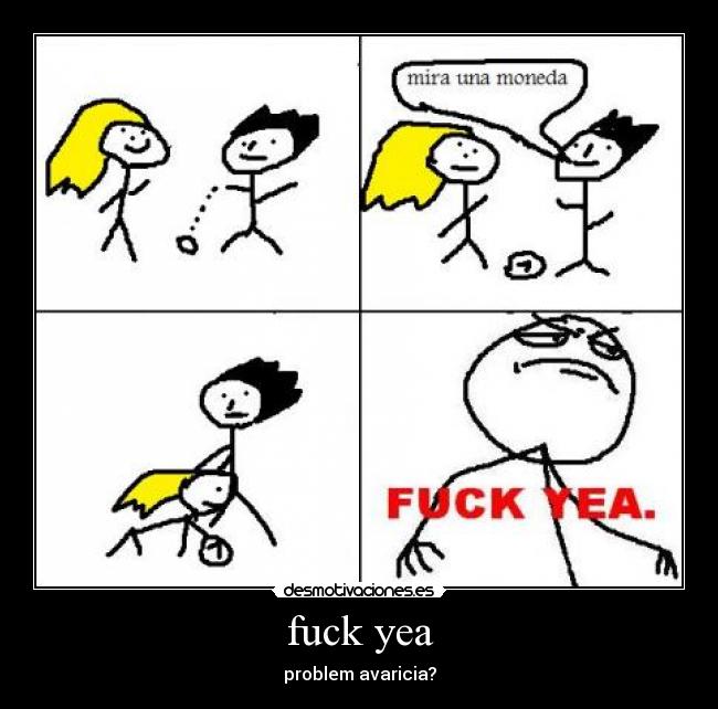 fuck yea - problem avaricia?