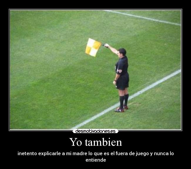 carteles fuera juego madre explicar desmotivaciones