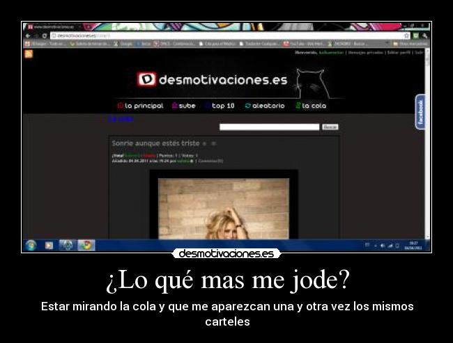 ¿Lo qué mas me jode? -