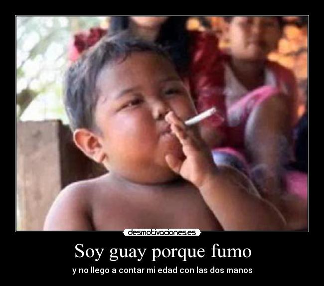 Soy guay porque fumo -
