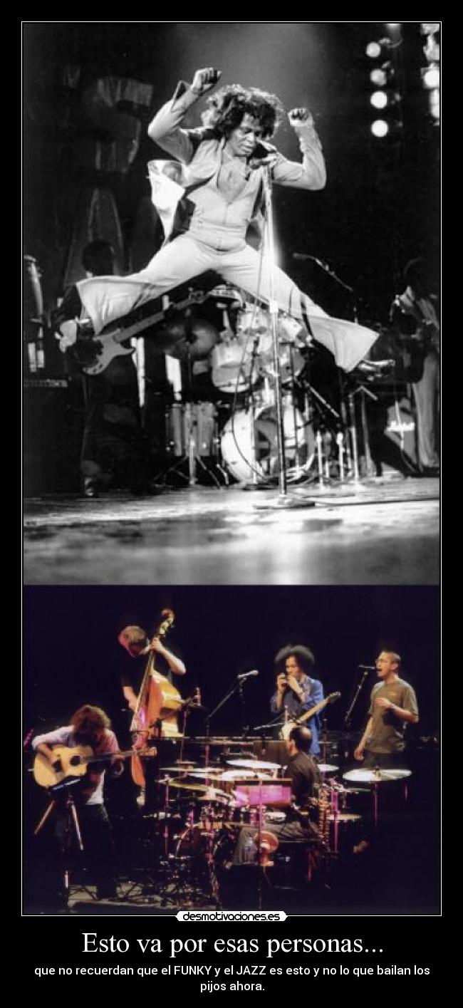 Esto va por esas personas... - que no recuerdan que el FUNKY y el JAZZ es esto y no lo que bailan los pijos ahora.