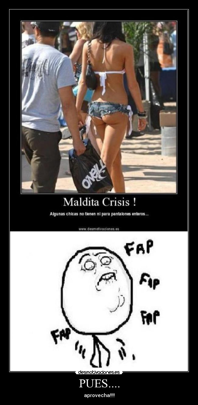 PUES.... - aprovecha!!!!