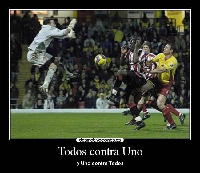 Todos contra Uno - y Uno contra Todos