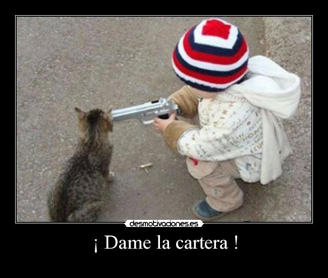 ¡ Dame la cartera ! -