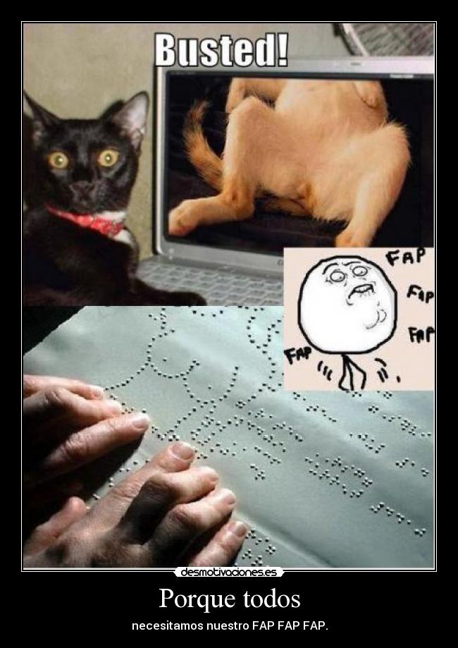 Porque todos - necesitamos nuestro FAP FAP FAP.