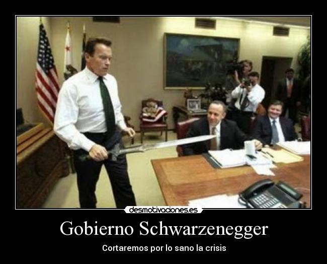 Gobierno Schwarzenegger - Cortaremos por lo sano la crisis