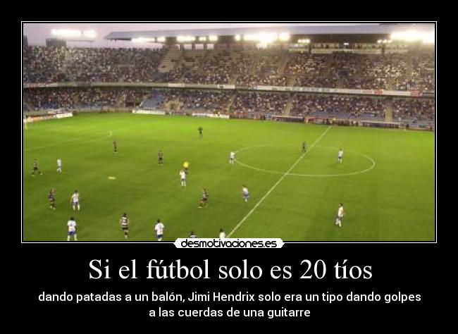 Si el fútbol solo es 20 tíos - 