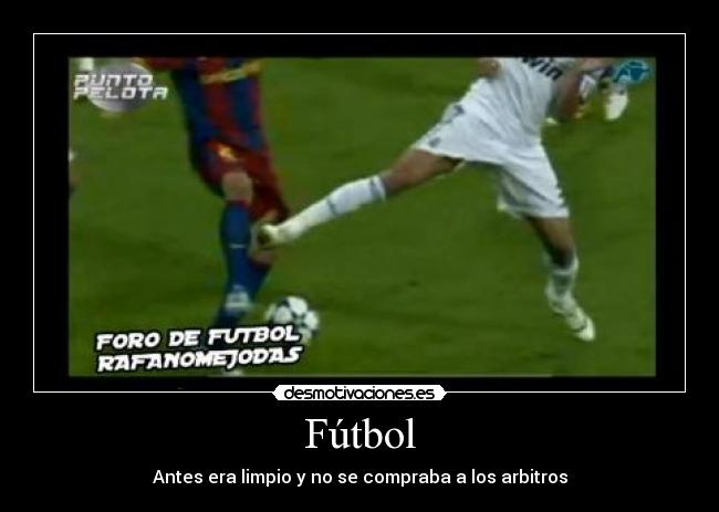 carteles futbol antes era limpio compraba los arbitros madrid barcelona futbol desmotivaciones