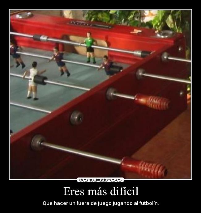 Eres más difícil - 