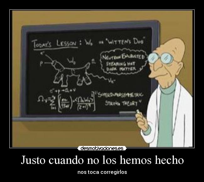 Justo cuando no los hemos hecho - 