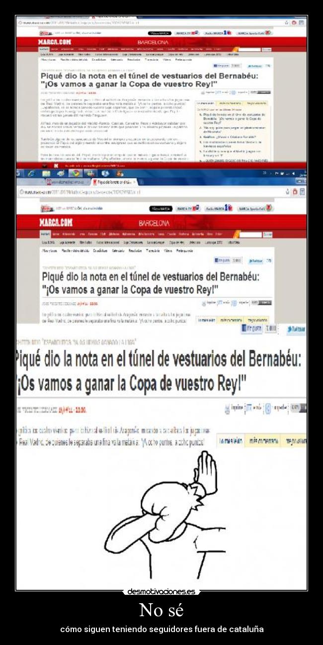 No sé - cómo siguen teniendo seguidores fuera de cataluña