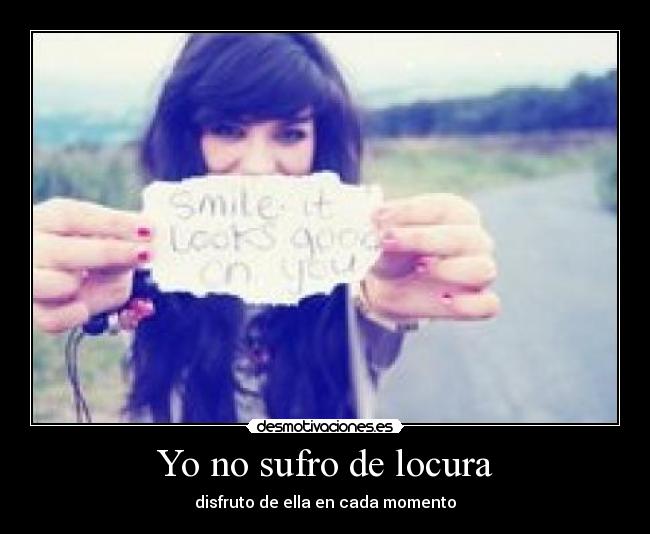 Yo no sufro de locura -