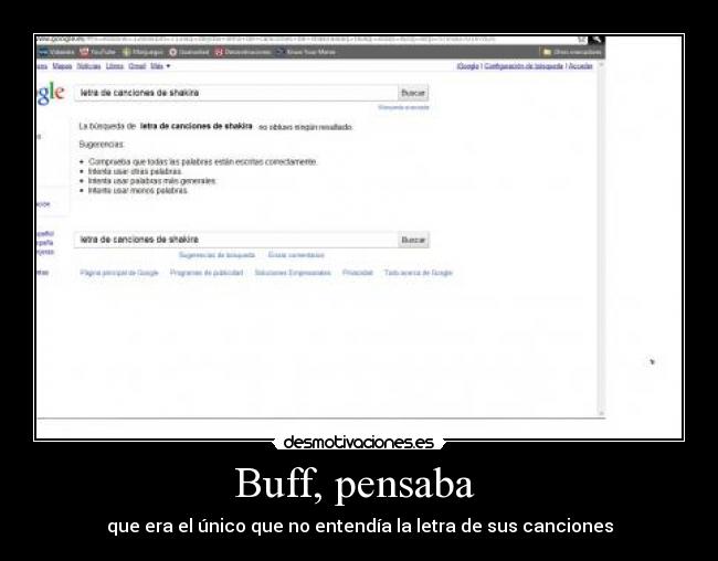 Buff, pensaba - que era el único que no entendía la letra de sus canciones