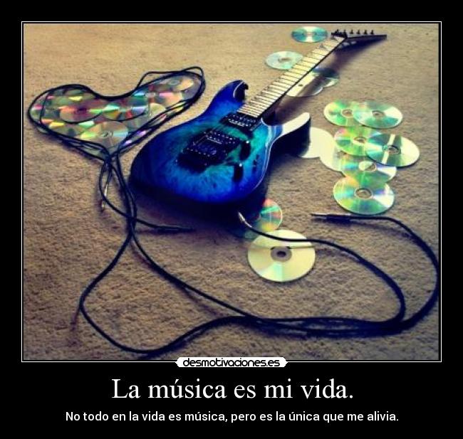 La música es mi vida. - 