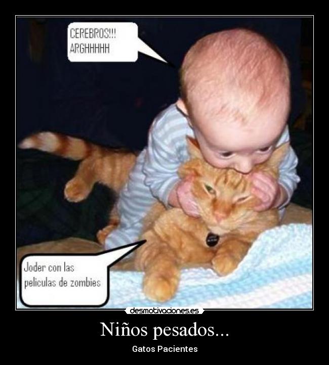 Niños pesados... -