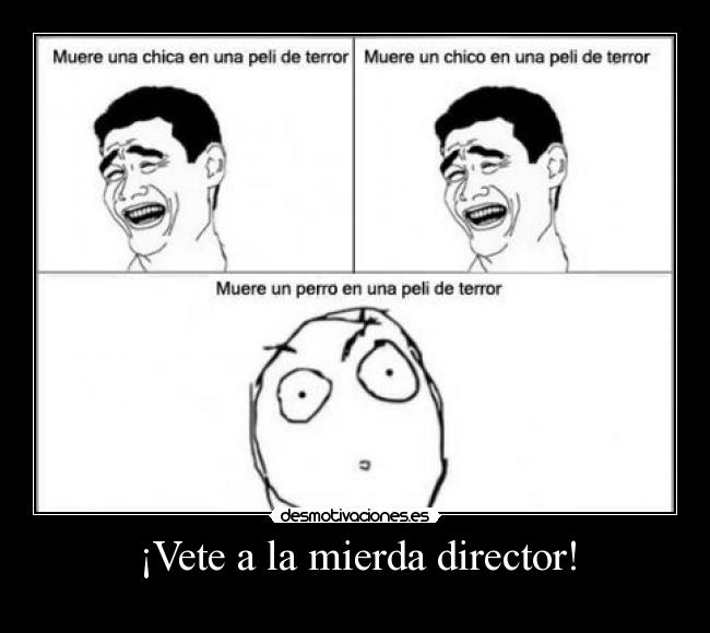 ¡Vete a la mierda director! - 