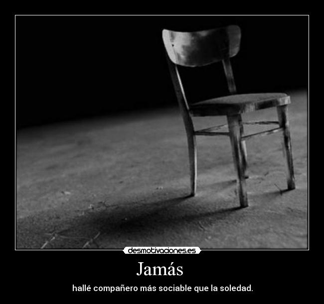 Jamás - hallé compañero más sociable que la soledad.