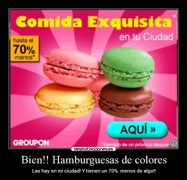 Bien!! Hamburguesas de colores - Las hay en mi ciudad! Y tienen un 70% menos de algo!!