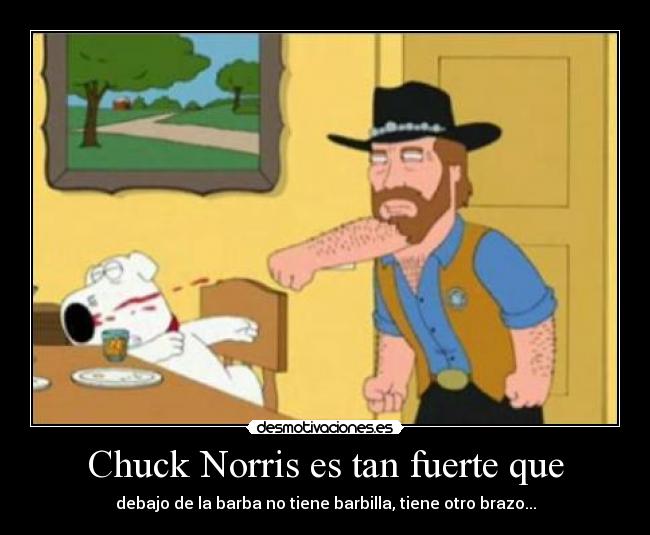 Chuck Norris es tan fuerte que -