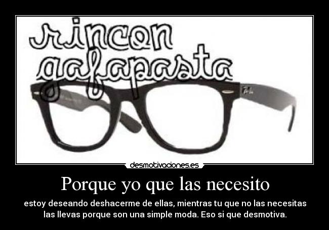 Porque yo que las necesito -