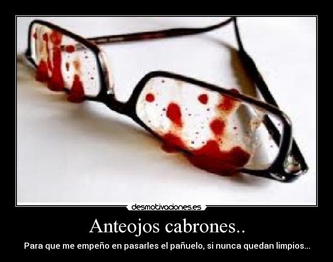 Anteojos cabrones.. - 