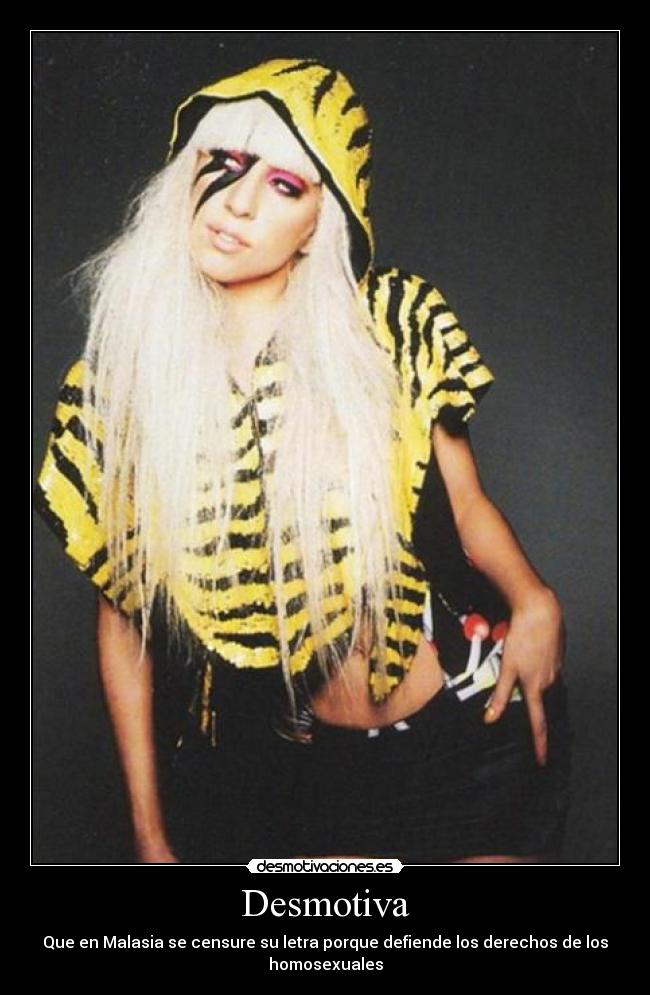 Desmotiva - Que en Malasia se censure su letra porque defiende los derechos de los homosexuales