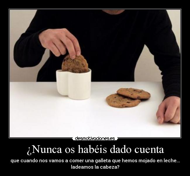 ¿Nunca os habéis dado cuenta -