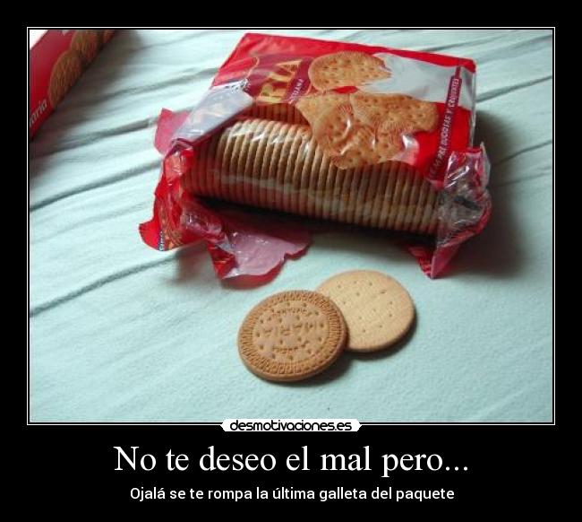 No te deseo el mal pero... - 