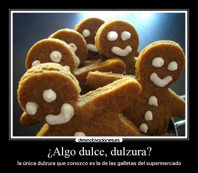 ¿Algo dulce, dulzura? - 