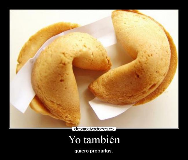 Yo también - quiero probarlas.