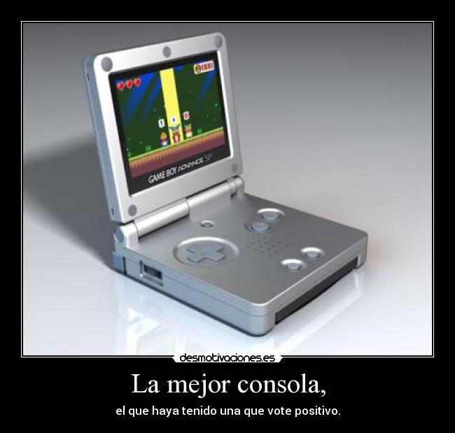 La mejor consola, - el que haya tenido una que vote positivo.
