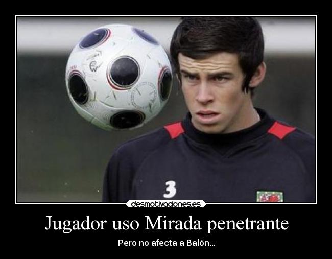 Jugador uso Mirada penetrante - Pero no afecta a Balón...