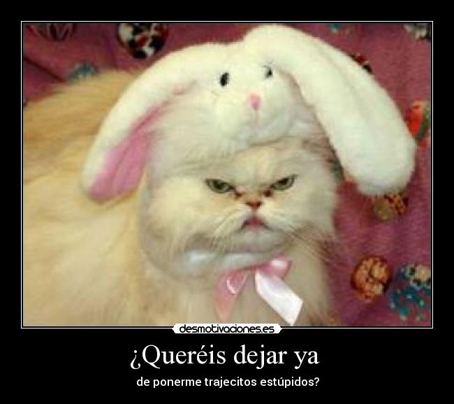 ¿Queréis dejar ya  - 