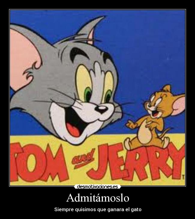 Admitámoslo - Siempre quisimos que ganara el gato