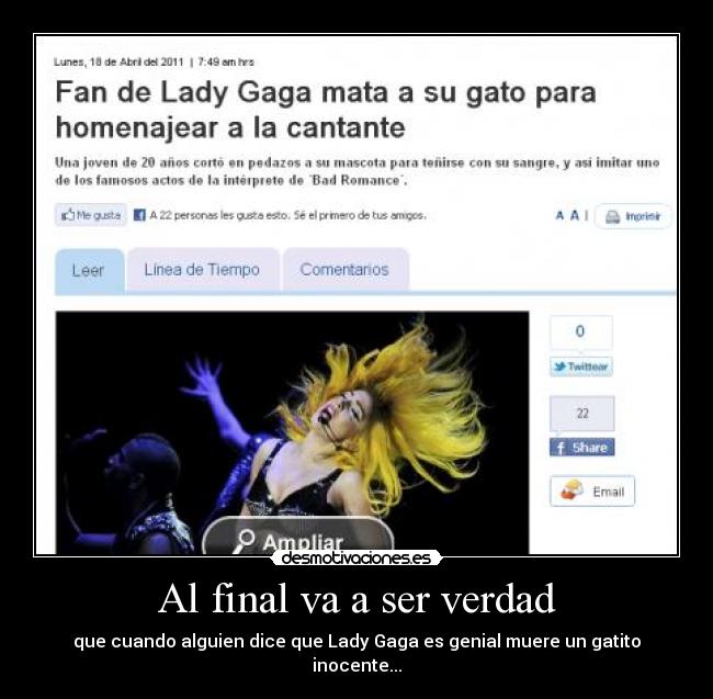 Al final va a ser verdad - que cuando alguien dice que Lady Gaga es genial muere un gatito inocente...