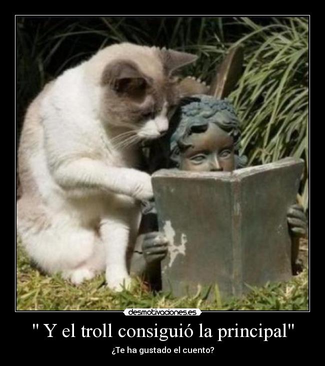 carteles gatosestatua terrible troll principal cuento desmotivaciones